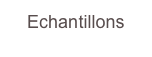 Echantillons
